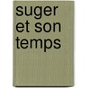 Suger Et Son Temps door Alfred Franï¿½Ois Nettement