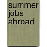 Summer Jobs Abroad door Victoria Pybus