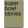 Super Bowl Stories door Tim Polzer