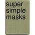 Super Simple Masks