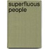 Superfluous People