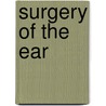 Surgery of the Ear door Samuel Joseph Kopetzky