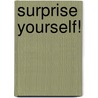 Surprise Yourself! door Mary Lee Gowland