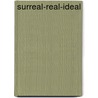 Surreal-Real-Ideal door Patricia Ainslie
