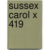 Sussex Carol X 419 door Susan Rose