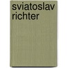 Sviatoslav Richter door Sviatoslav Richter