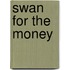 Swan for the Money