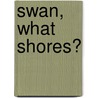 Swan, What Shores? door Veronica Patterson