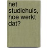 Het studiehuis, hoe werkt dat? door H. de Haan