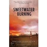 Sweetwater Burning by Heather Sharfeddin