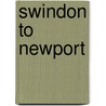 Swindon To Newport by Smith Keith