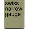 Swiss Narrow Gauge door John Organ