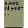 Sword of Youth ... door James Lane Allen