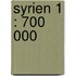 Syrien 1 : 700 000