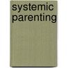 Systemic Parenting door Mark Gaskill Mft
