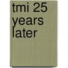 Tmi 25 Years Later door Thomas W. Conkling