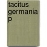 Tacitus Germania P by Publius Cornelius Tacitus