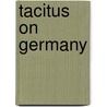 Tacitus On Germany door Thomas Gordon