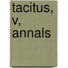 Tacitus, V, Annals by Publius Cornelius Tacitus