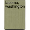 Tacoma, Washington door Miriam T. Timpledon