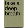 Take A Deep Breath by Jenny McKean-Tinker