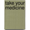 Take Your Medicine door Arianna Hart