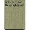 Was ik maar thuisgebleven