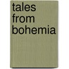 Tales From Bohemia door Robert Neilson Stephens
