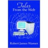 Tales From The Web by Robert James Warner