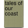 Tales Of Our Coast door R. Crockett Harold Frederic Gilbert Pa