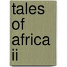 Tales Of Africa Ii door Peg Hall