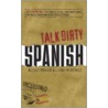 Talk Dirty Spanish door Laura Martinez