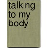 Talking to My Body door Anna Swir