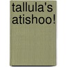 Tallula's Atishoo! door Neil Griffiths