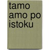 Tamo Amo Po Istoku door Milan Jovanovic
