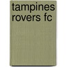 Tampines Rovers Fc door Miriam T. Timpledon