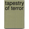 Tapestry Of Terror by Richard J. Chasdi