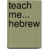 Teach Me... Hebrew
