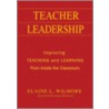Teacher Leadership by Elaine L. Wilmore