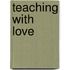 Teaching With Love