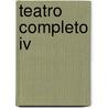 Teatro Completo Iv door Frederico Garcia Lorca