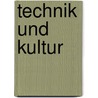 Technik Und Kultur door Edward Von Mayer