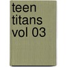 Teen Titans Vol 03 by Geoff Johns