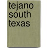 Tejano South Texas by Daniel D. Arreola