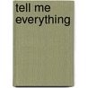 Tell Me Everything by Sarah Salway