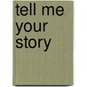 Tell Me Your Story door Jane D. Kelly