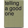 Telling a Good One door Kathleen Mullen Sands