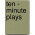 Ten - Minute Plays