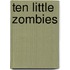 Ten Little Zombies