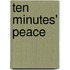 Ten Minutes' Peace